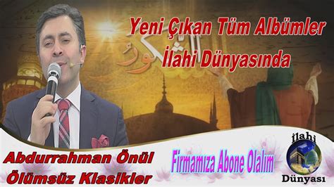 Abdurrahman Önül Ölümsüz Klasikleri En Güzel İlahiler En Yeni