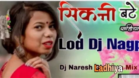 Dj Bablu Ghagra Music Old Nagpuri Song Chikni But Aap Sahi New Nagpuri