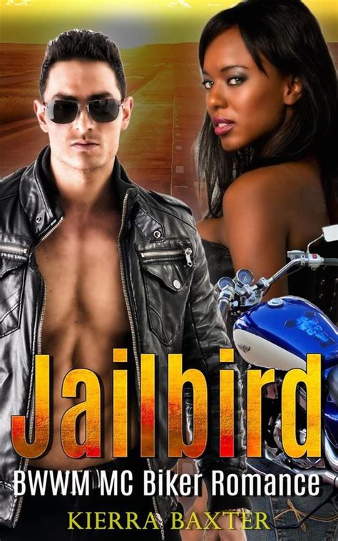 Jailbird Bwwm Mc Biker Romance Ebook Kierra Baxter 9781386047421