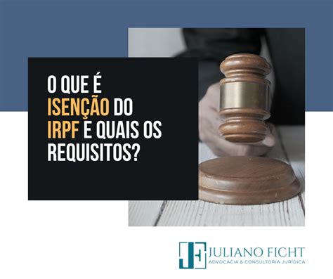 O que é Isenção imposto de renda e quais os Requisitos Ficht