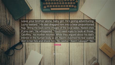 Eve Langlais Quote Leave Your Brother Alone Baby Girl Hes Going