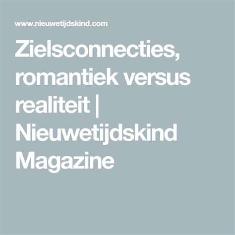 Zielsconnecties Romantiek Versus Realiteit Nieuwetijdskind Magazine