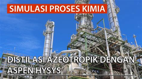 Simulasi Proses Kimia Distilasi Azeotrope YouTube