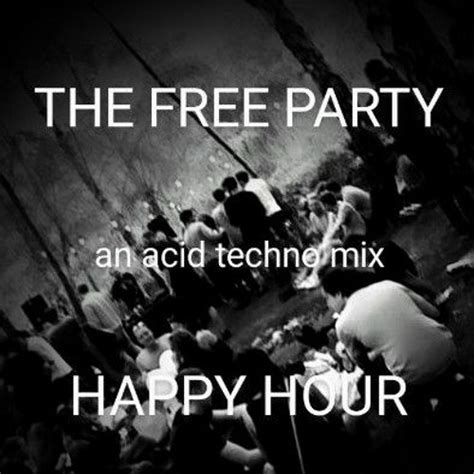 Stream The Free Party Happy Hour An Acid Techno Mix By Rich Cro M