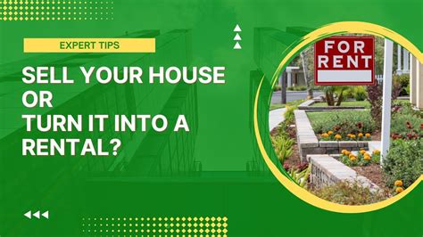 Should You Sell Your House Or Turn It Into A Rental Tips To Help You