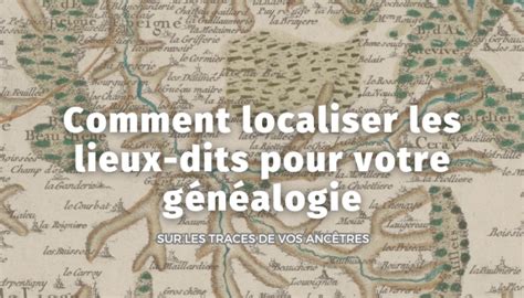 Localiser Les Lieux Dits Pour Votre G N Alogie