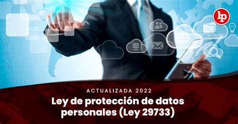 Ley De Protección De Datos Personales Ley 29733 Actualizada 2022