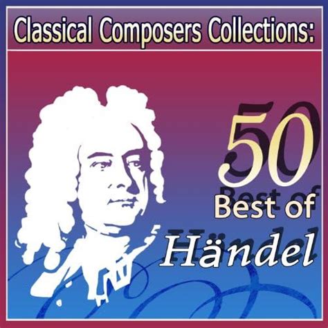 Classical Composers Collections 50 Best Of Händel De Various Artists En Amazon Music Amazones