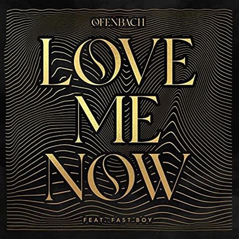 Ofenbach Love Me Now Lyrics Genius Lyrics