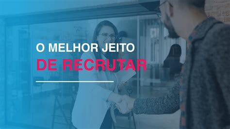 Tipos De Recrutamento Interno Externo Misto Ou Online Talentbrand