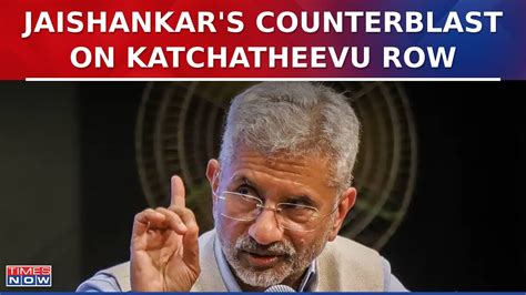 S Jaishankar Lets Out The Truth Of India Sri Lanka Katchatheevu Island