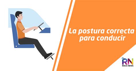 La Postura Correcta Para Conducir Roca News