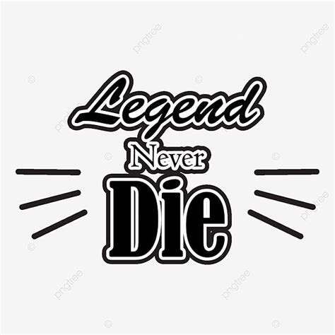 Never Vector Art Png Typography Of Legend Never Die Lettering Font