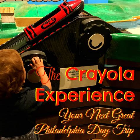 Your Next Philadelphia Day Trip: The Crayola Experience - MBA sahm