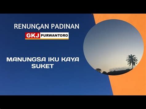 Renungan Padinan GKJ Purwantoro Senin Kliwon 24 April 2023 MANUNGSA