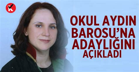 Okul Aydın Barosu’na Adaylığını Açıkladı Aydın Haberleri Aydın Kulis Haber Son Dakika