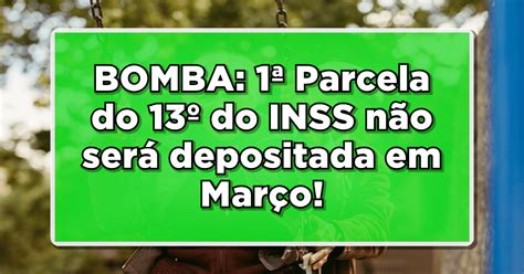 Alerta Parcela Do Do Inss N O Ser Depositada Em Mar O Saiba