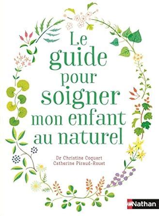 Le Guide Pour Soigner Mon Enfant Au Naturel Coquart Christine