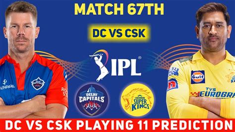 Dc Vs Csk Playing Prediction Ipl Th Match Dc Vs Csk Ipl