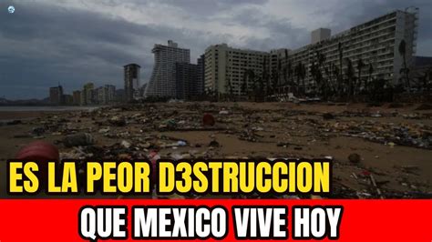 ATENCIÓN México Vive la Peor TRAGEDIA Acapulco Totalmente DESTRUIDO