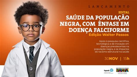 Lançamento Do Edital Saúde Da População Negra Com Ênfase Em Doença