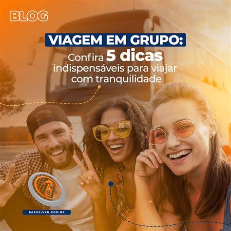 Viagem em grupo confira 5 dicas indispensáveis para viajar