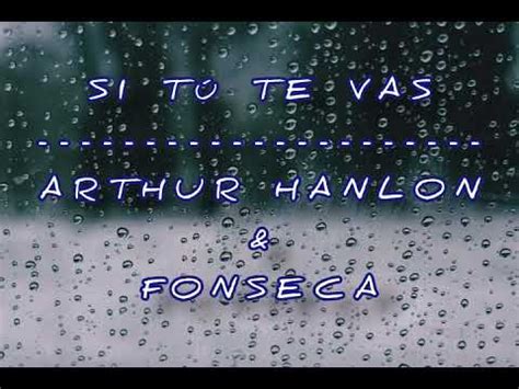 Si tú te vas Letra Arthur Hanlon Fonseca YouTube