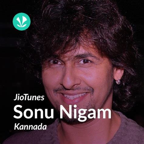 Sonu Nigam Kannada Jiotunes Latest Kannada Songs Online Jiosaavn