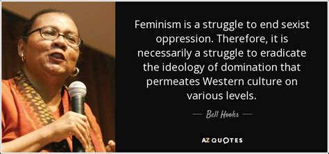 Bell Hooks Quote Feminism Is A Struggle To End Sexist Oppression Therefore It