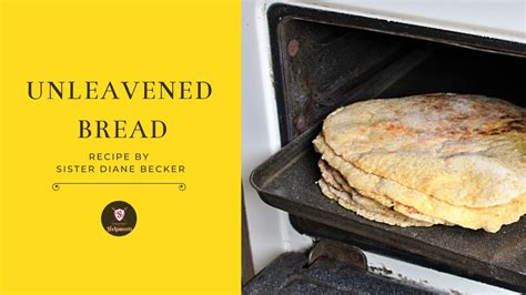 Unleavened Bread Recipe By Sister Diane Becker Youtube