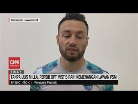 Tanpa Luis Milla Persib Optimistis Raih Kemenangan Lawan Psm Youtube