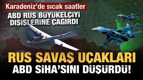 Son Dakika Karadeniz de sıcak saatler Rus savaş uçakları ABD SİHA