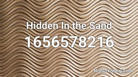 Hidden In the Sand Roblox ID - Roblox music codes