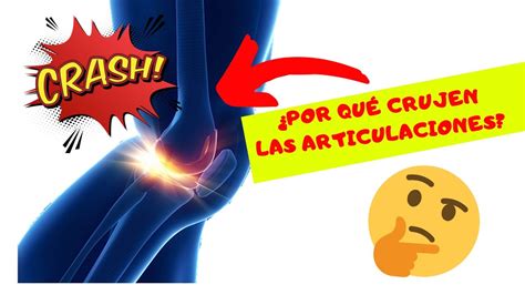 Por qué truenan los huesos y las articulaciones YouTube