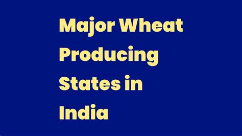 Major Wheat Producing States In India Write A Topic