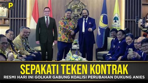 Terbaru Hari Ini Golkar Nyatakan Sikap Gabung Koalisi Perubahan Demi