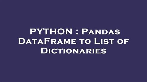 Python Pandas Dataframe To List Of Dictionaries Youtube