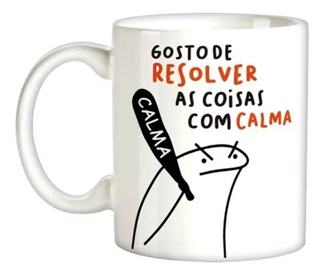 Caneca X Cara Meme Flork Calma Zoeira Frase Engra Ada