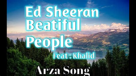 Beatiful People Ed Sheeran Feat Khalid Lyrics Arza Song Youtube