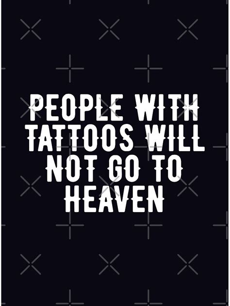 "People with tattoos will not go to heaven" Poster for Sale by SweetLog ...