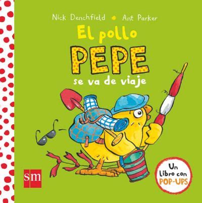 El Pollo Pepe Denchfield Nick Sinopsis Del Libro Rese As Criticas