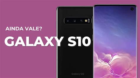 Galaxy S10 Vale A Pena Em 2024 Análise Atualizada Youtube