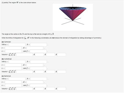 Solved Points The Region W Is The Cone Shown