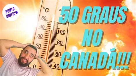 POR QUE ESTÁ FAZENDO TANTO CALOR NO CANADÁ YouTube