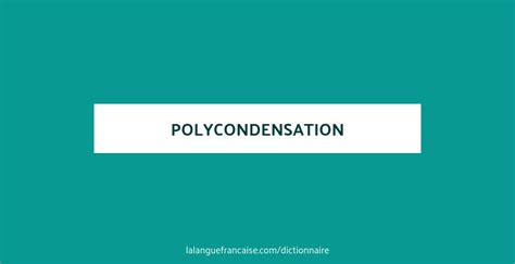 Définition De Polycondensation Dictionnaire Français