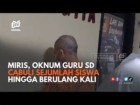 Miris Oknum Guru Sd Cabuli Sejumlah Siswanya Youtube