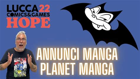 I MIGLIORI ANNUNCI PLANET MANGA A LUCCA COMICS 2022 YouTube