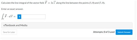 Solved Calculate the line integral of the vector field F=2xi | Chegg.com