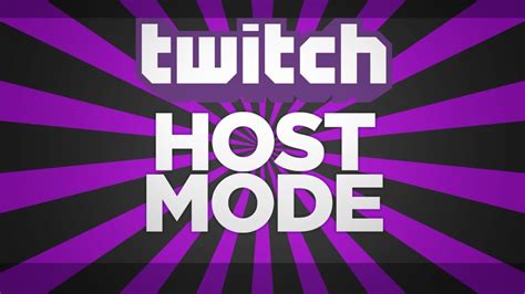 Twitch Host Mode Explanation And Tutorial Twitch Tutorials For