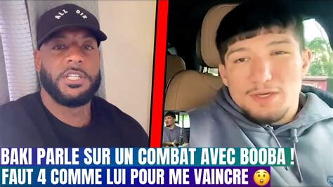 Baki S Exprime Sur Booba En Boxe Je Peux Le Battre Il Faut 4 Comme Lui